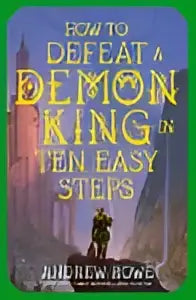 De boekcover van how to defeat a demon king in ten easy steps door andrew rowe toont gouden letters op een donkere achtergrond