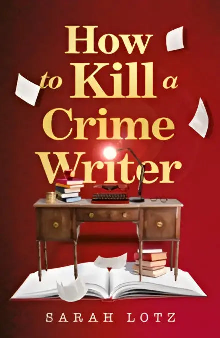 De boekcover van how to kill a crime writer door sarah lotz toont goudkleurige titel village secrets en vintage bureau