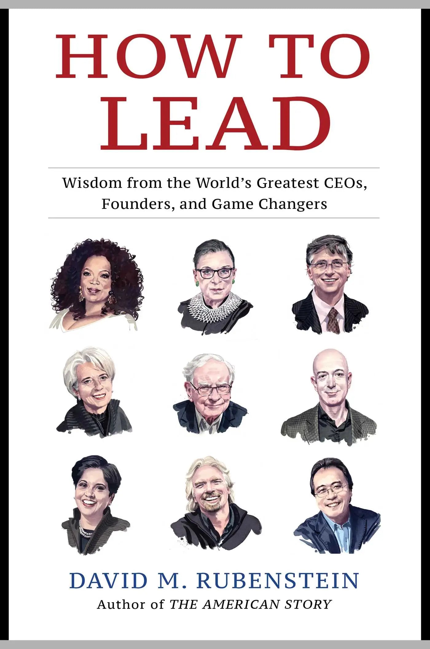 How to Lead - Wisdom from the World's Greatest CEOs, Founders, a