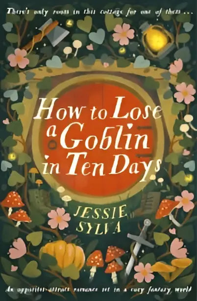 De boekcover van how to lose a goblin in ten days door jessa sylia toont een comfort read met bloemen en goblins