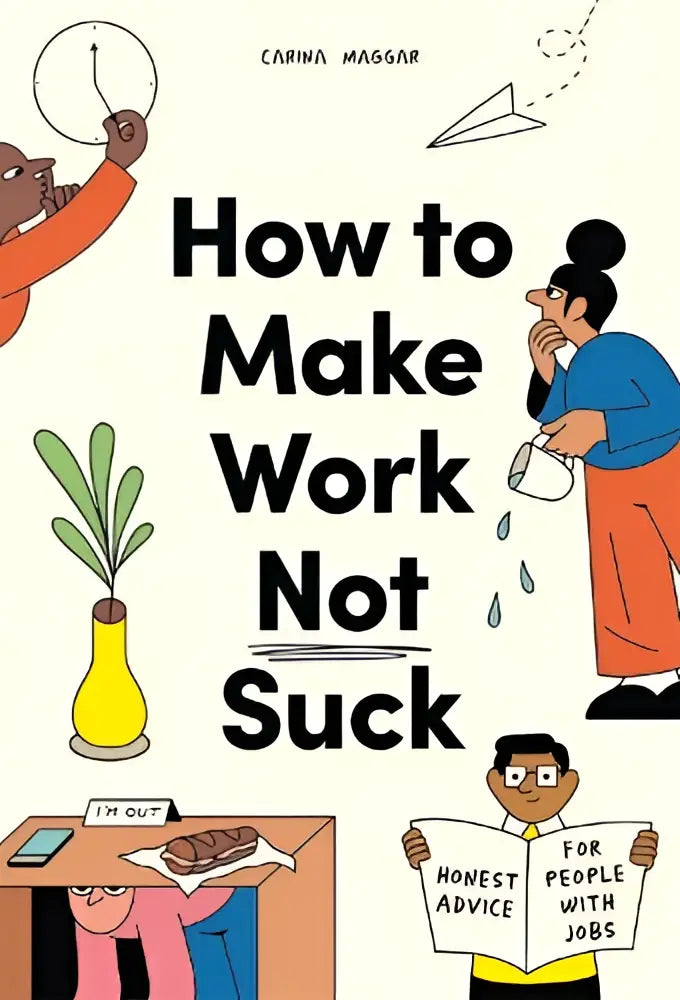 The book cover of how to make work not suck features bold black text and colorful cartoons offering honest advice for people with jobs