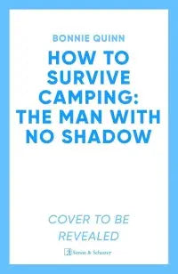 How to Survive Camping: The Man with No Shadow - A gruesomely funny and addictive must-read horror