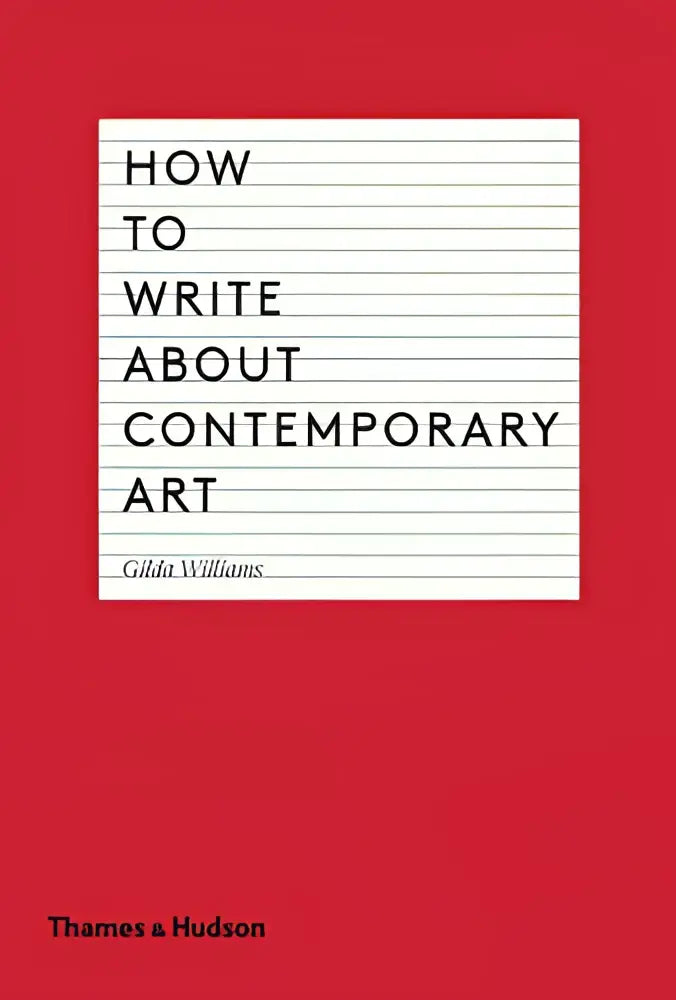 Rood hardcover boek over contemporary art getiteld how to write about contemporary art door gilda williams van thames & hudson