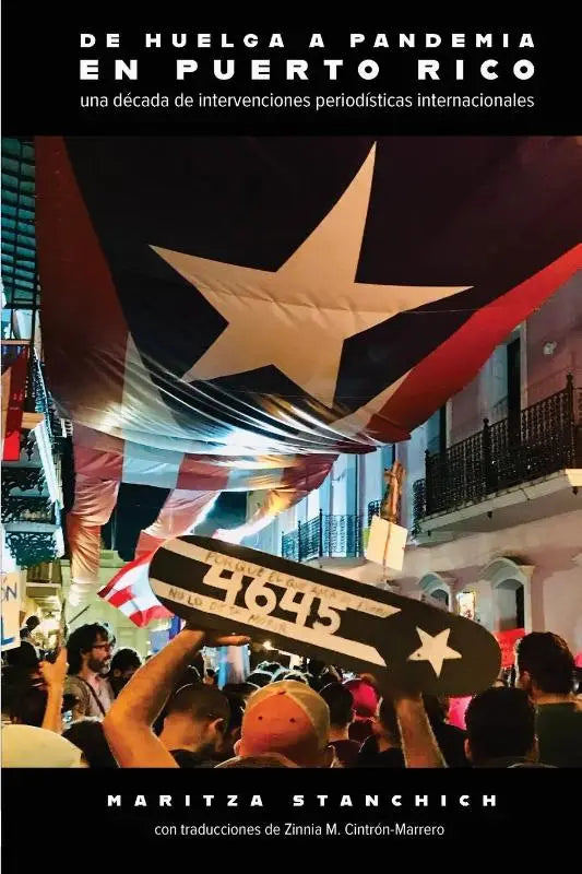 De huelga a pandemia en Puerto Rico - una década de intervenciones periodísticas internacionales