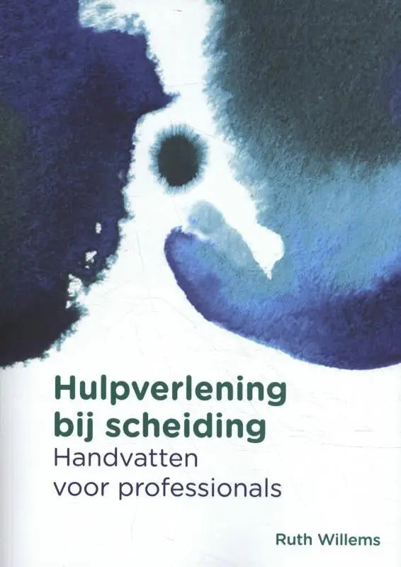 De boekcover van hulpverlening bij scheiding door ruth willems toont abstracte blauwe aquarel met groene tekst voor relaties boeken