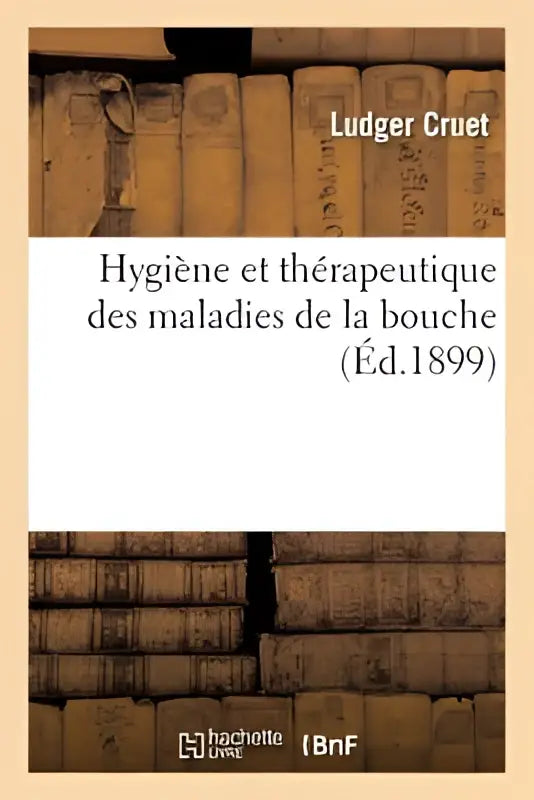 De boekcover van hygiene et therapeutique des maladies de la bouche door ludger cruet uit 1899 in traditionele stijl