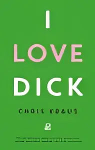 Groen boekcover van vertaalde literaire roman i love dick met witte tekst en auteur chris kraus