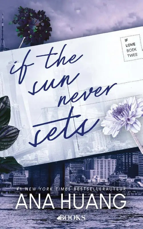 The book cover of if the sun never sets by ana huang features navy blue lettering and purple flowers on white background