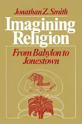 De boekomslag van imagining religion van jonathan z toont een academisch werk over religie van babylon tot jamestown