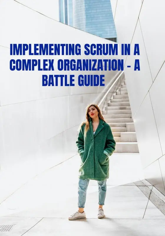 A woman in a green coat stands on white stairs illustrating implementing scrum in a complex organization battle guide