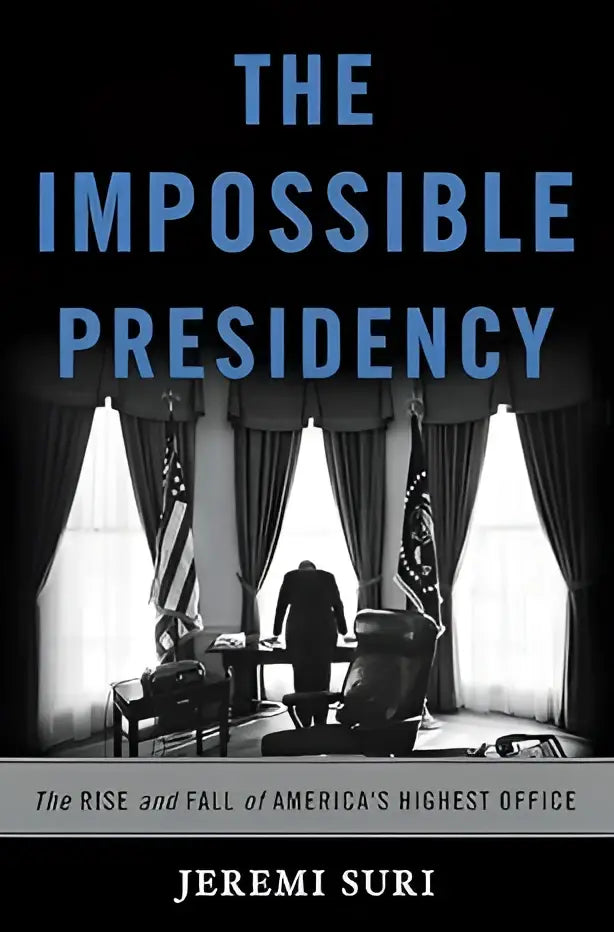 The impossible presidency door Jeremi Suri een zwart-wit boek met een kantoor scène op de omslag