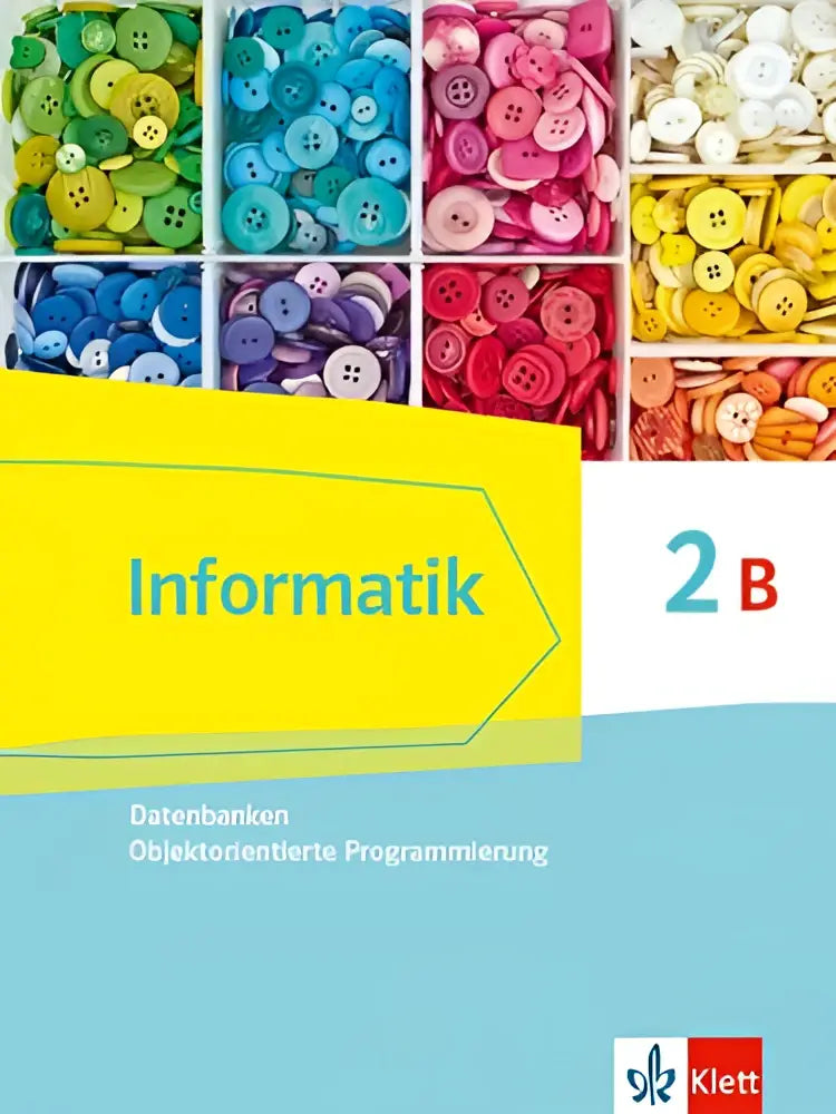 Het kleurrijke boekinformatik 2b van klett behandelt objektorientierte programmierung uitgabe bayern voor klas 10
