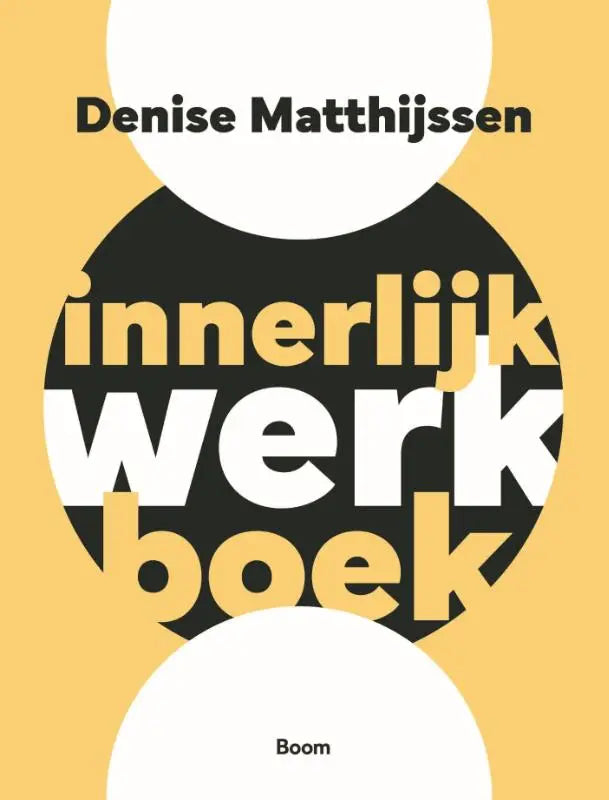 Geel en zwart werkboek innerlijk werkboek van denise matthijsen met witte tekst uitgegeven door boom