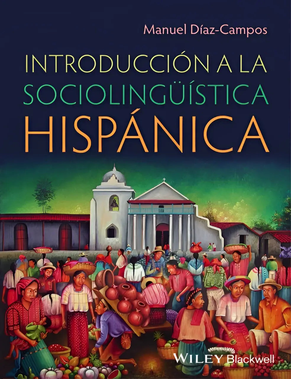 De boekcover van introduccion a la sociolinguistica hispanica door manuel díaz-campos, een texto imprescindible para los estudiantes