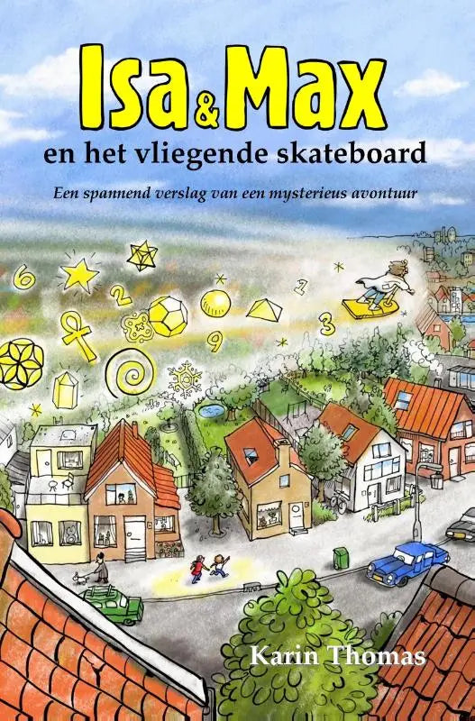 Cover van het kinderboek isa en max en het vliegende skateboard door karin thomas met kleurrijke illustratie voor jonge lezers