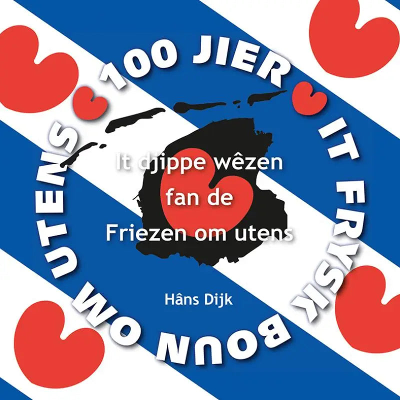 De cover toont een blauw-wit diagonale streep achtergrond met rode harten en een zwarte Friesland silhouet met rood hart, voor djippe wêzen fan de Friezen om utens en 100 jier it frysk boun