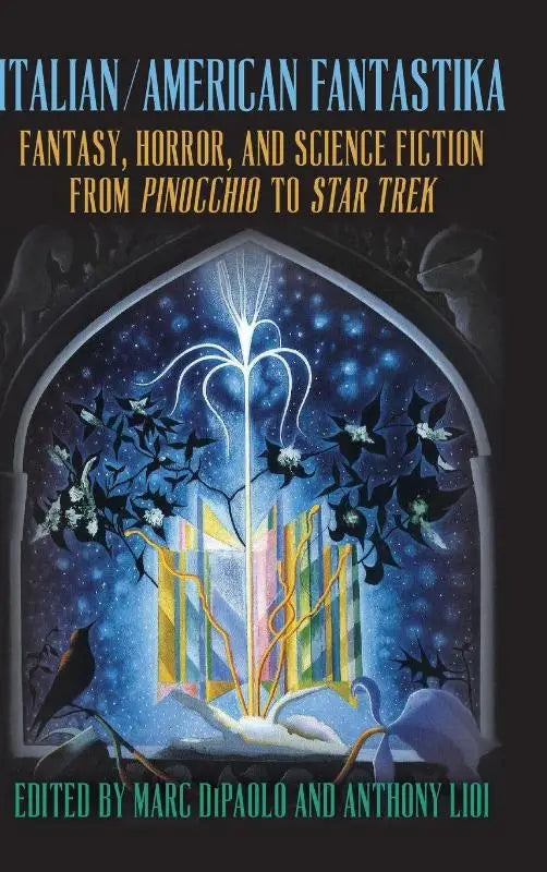 Italian/American Fantastika - Fantasy, Horror, and Science Fiction from Pinocchio to Star Trek
