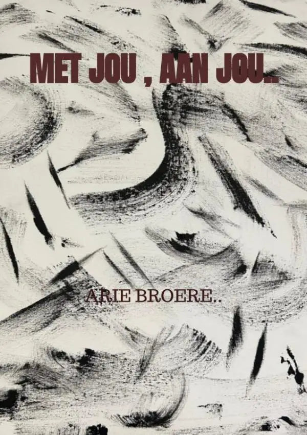 Abstracte zwart-wit penseelstreekkunst met maroon tekst met jou aan jou en arie broere op product met jou aan jou arie broere
