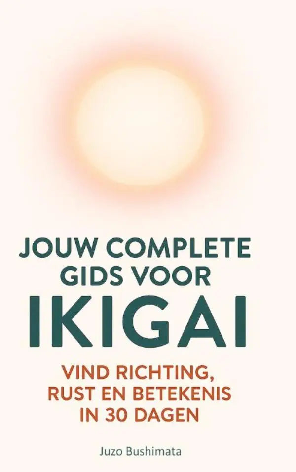 De complete gids voor ikigai boek met de titel in donker groen en een zachte oranje zonnestraal om richting en rust te vinden