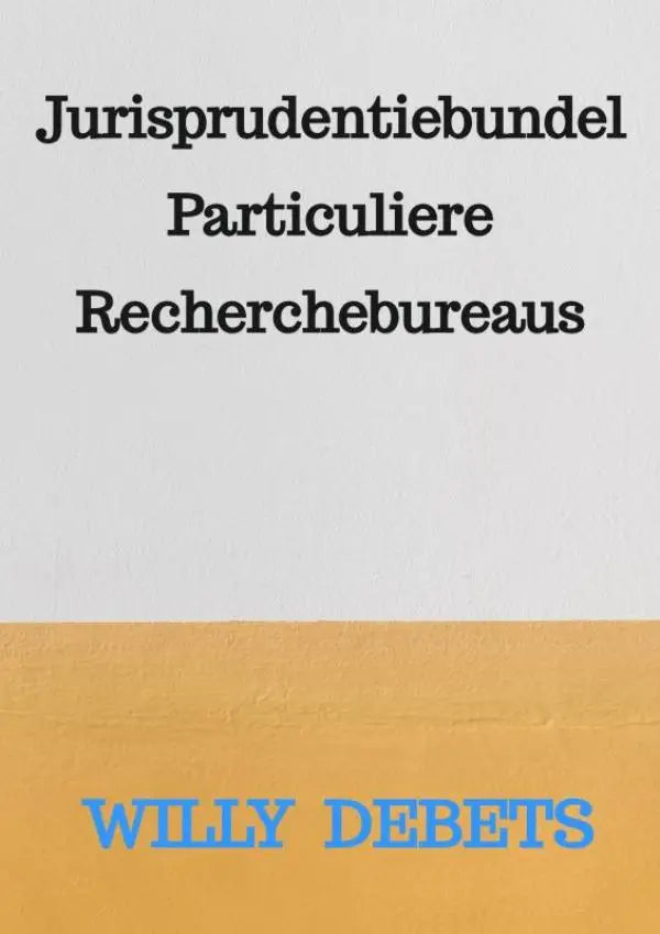 De voorkant van het boek jurisprudentiebundel particuliere recherchebureaus met zwart en blauw tekst op wit en oranje achtergrond