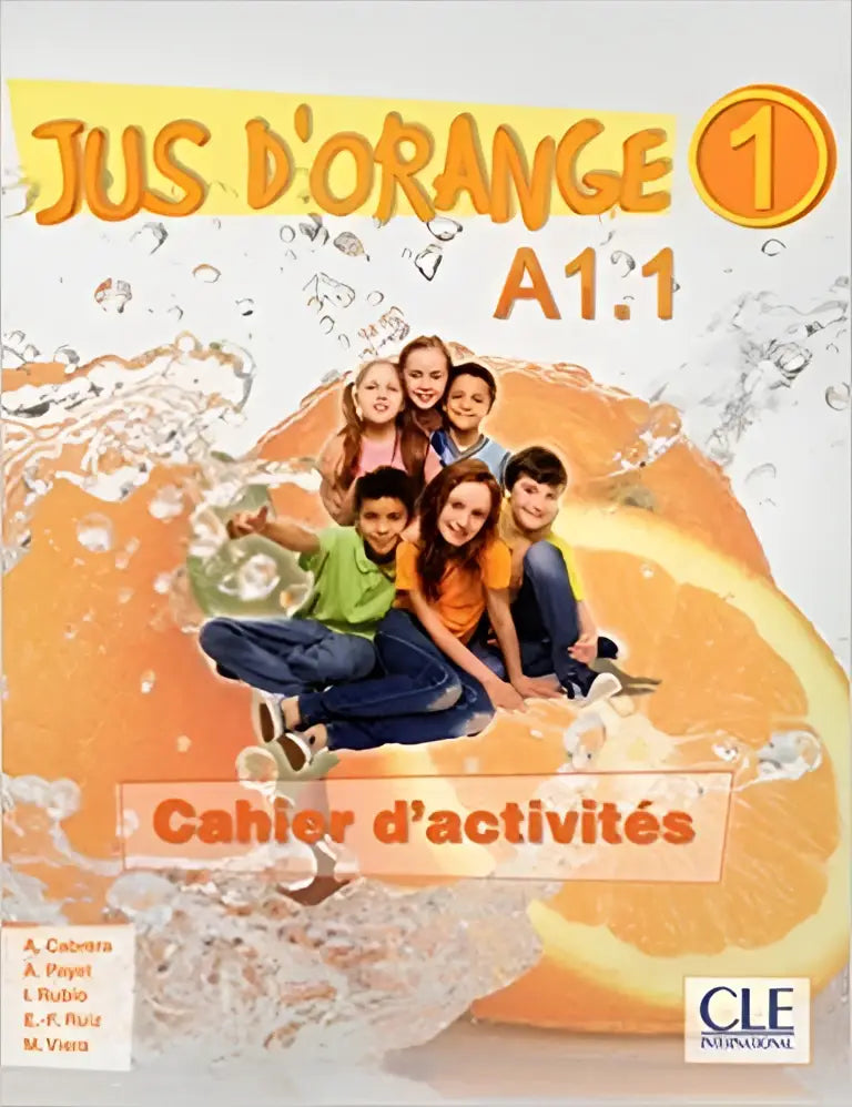 Jus d’orange 1 - a1.1 - cahier d’activités - cahier d’exercices - jus d’orange 1 - a1.1 - cahier d’activités - cahier