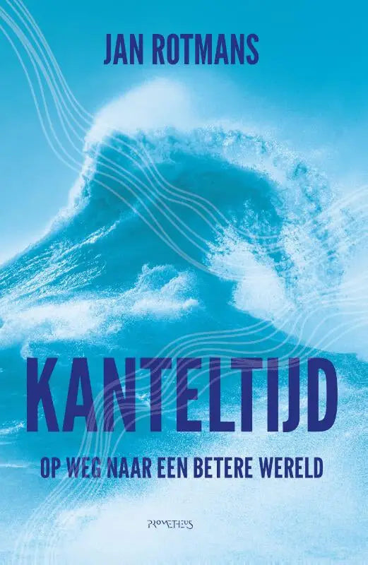 De boekcover van kanteltijd toont een dynamische turquoise blauwe oceaangolf met witte schuimkop tegen een lichtere lucht geschikt voor jan rotmans maatschappij algemeen