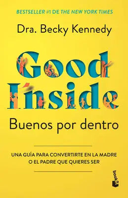 Kennedy, B: Buenos Por Dentro: Una Guía Para Convertirte En