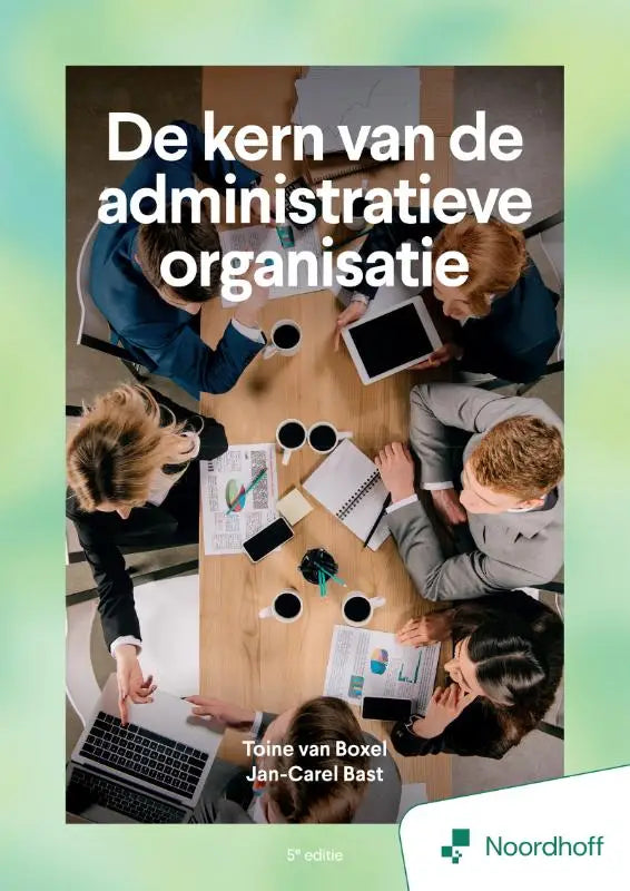 De cover van het boek de kern van de administratieve organisatie 5e editie van Toine van Boxel en Jan-Carel Bast, uitgegeven door Noordhoff