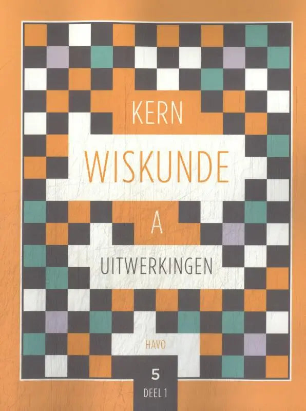 De kern wiskunde a uitwerkingen boekomslag toont een pixelachtig dambordpatroon in zwart wit oranje en teal