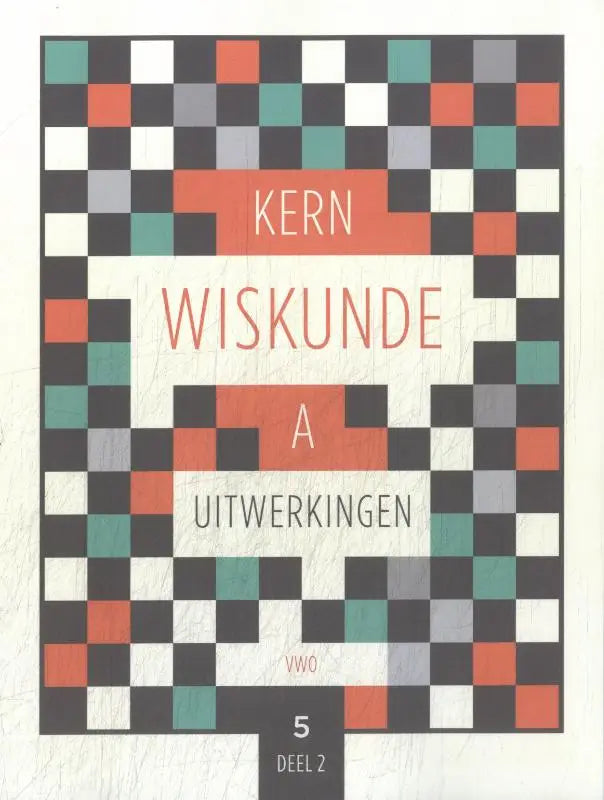 De kern wiskunde a uitwerkingen boekomslag toont een pixelachtig dambordpatroon in zwart wit, teal en oranje