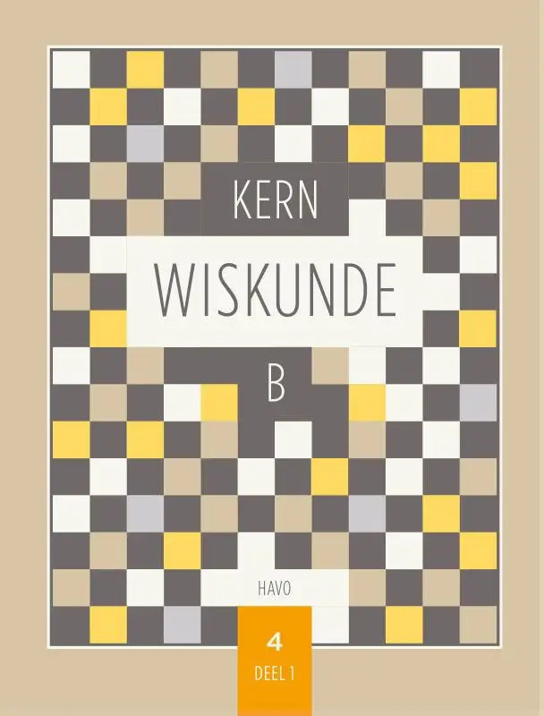 Boekomslag kern wiskunde wiskunde b met geometrisch schaakbordpatroon in geel, wit, grijs en beige voor havo niveau 4