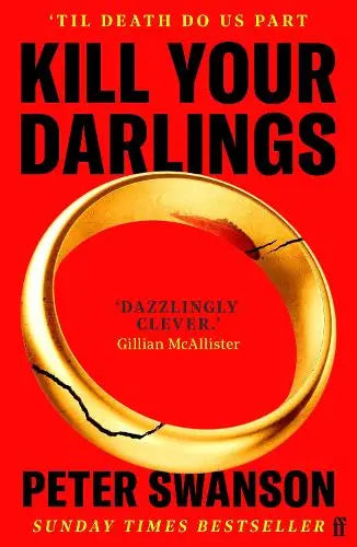 Kill Your Darlings - 'A dazzlingly clever murder mystery, told backwards.' Gillian McAllister