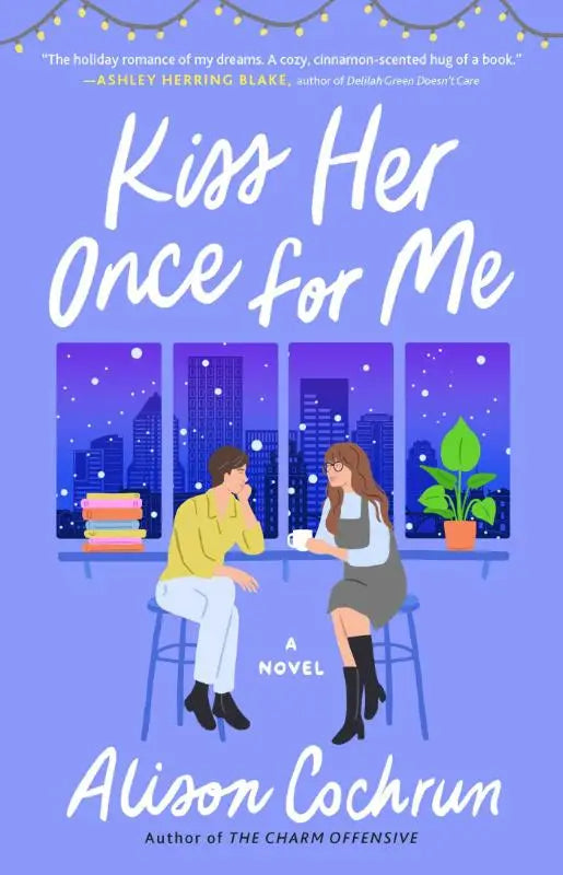 Kiss Her Once for Me - A Novel