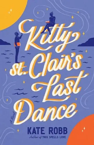 Kitty St. Clair's Last Dance - A Novel