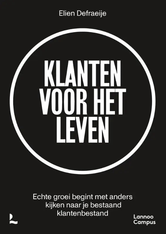 Zwarte boekomslag met witte tekst klanten voor het leven binnen cirkel door elien defraeije van lannoo campus