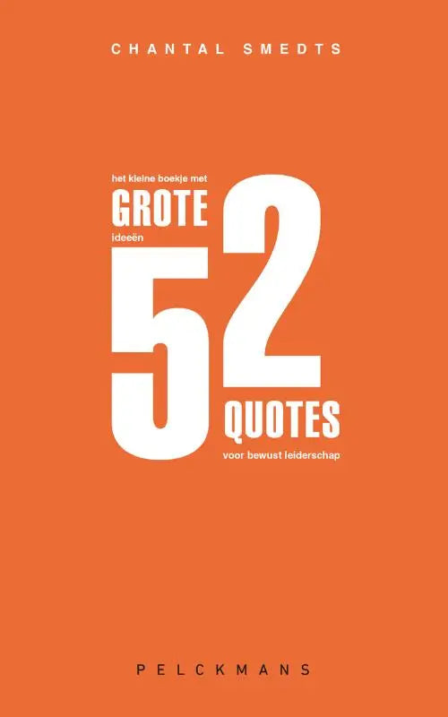 Oranje kleine boekje met grote ideeën en 52 quotes voor bewust leiderschap door chantal smedts pelckmans