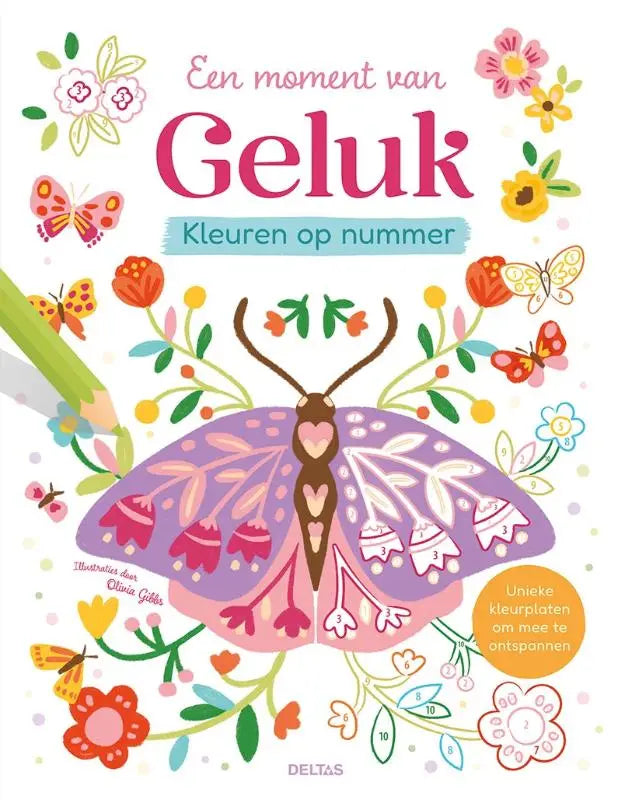 Kleuren op nummer - Een moment van Geluk - Unieke kleurplaten om mee te ontspannen