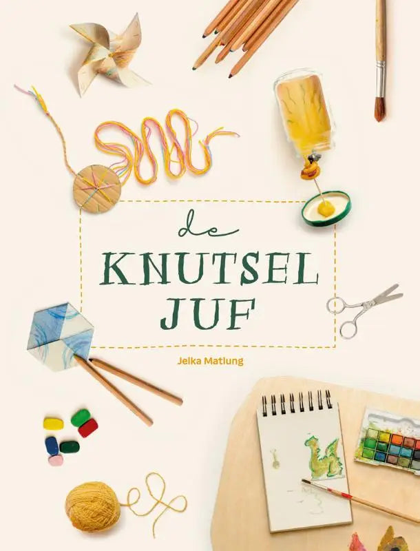 De knutseljuf boekcover van jelka matlung met kleurrijke knutselmaterialen zoals potloden scharen en verf