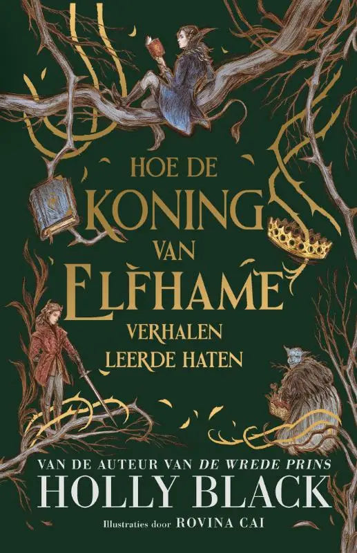 Donker groen boek met gouden fantasierijke illustraties en titel hoe de koning van elfhame verhalen leerde haten van holly black