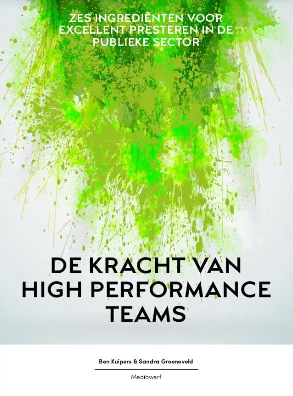 De kracht van high performance teams boek met zwart tekst en groene verfspatten voor excellent presteren publiek sector