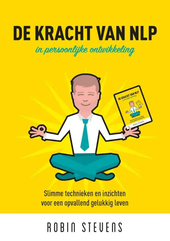 Gele boekcover van de kracht van NLP met cartoon man in witte shirt en teal das die mediteert en slimme technieken toont voor een opvallend gelukkig leven