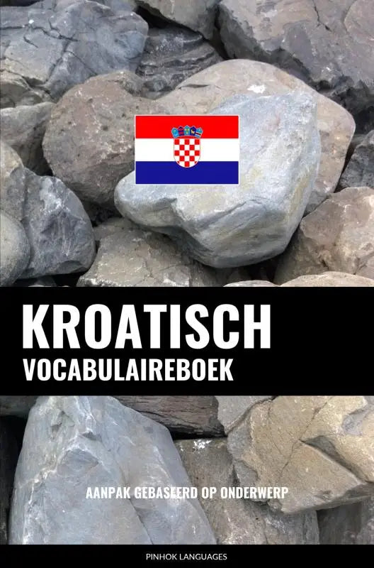 Kroatisch vocabulaireboek met een flag emblem op de omslag en een aanpak gebaseerd op onderwerp