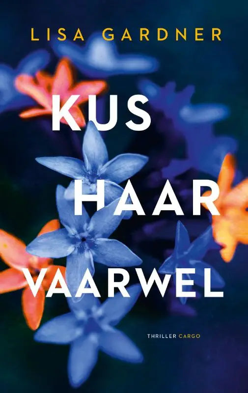 De thrillerkus haar vaarwel van lisa gardner heeft blauw en oranje stervormige bloemen en verwijst naar frankie elkin