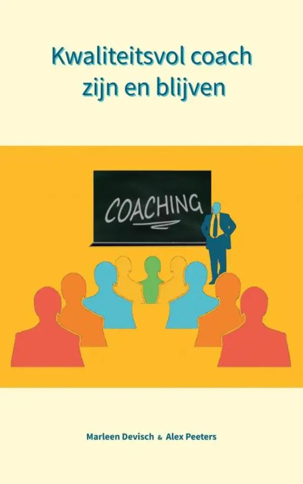 Het boek kwaliteitsvol coach zijn en blijven heeft een gele omslag met een man in blauw pak en coaching op het bord