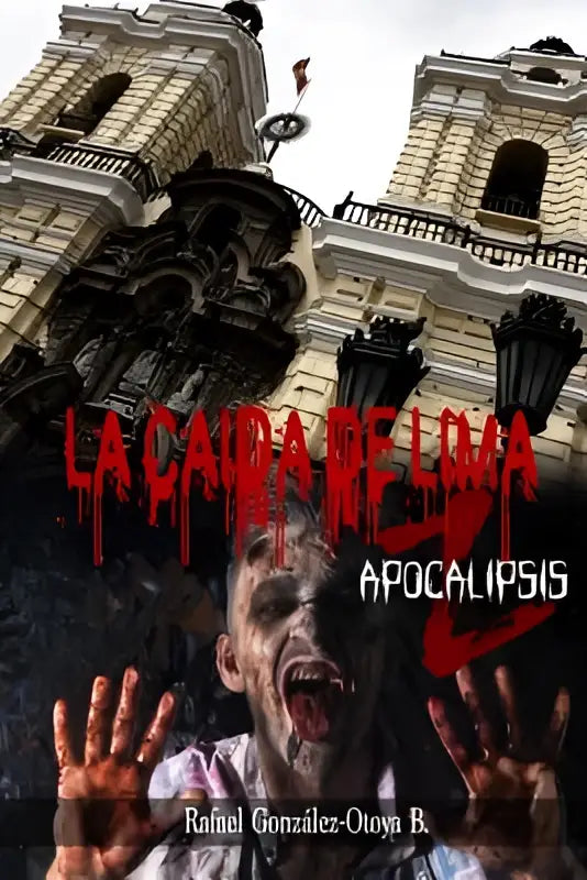 De voorkant van het boek La Caida de Lima Apocalipsis Z toont een zombie met bleke huid en bloedbesmeurde kleding voor een gotisch gebouw