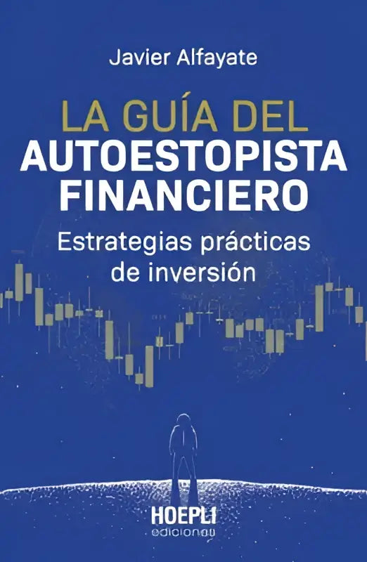 Blauwe boekcover van la guía del autoestopista financiero door javier alfayate met minimalistische figuur en financiële grafieken