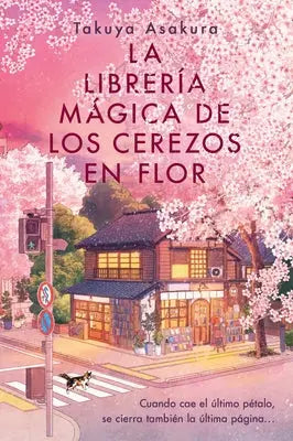 La Librería Mágica de Los Cerezos En Flor: The Vanishing Cherry Blossom Bookshop (Spanish Edition)