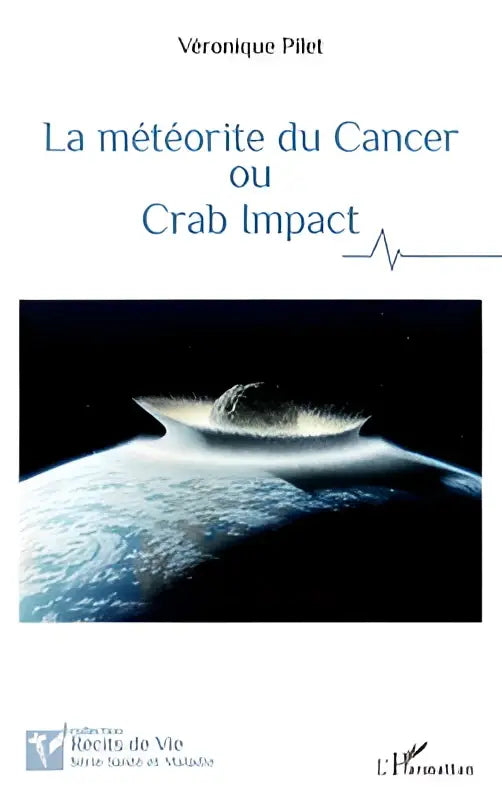 De boekcover toont een zwart-witte illustratie van een meteoorinslag met de titel la météorite du cancer ou crab impact van véronique pilet