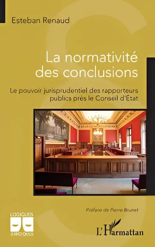 Gele boekcover van la normativité des conclusions met foto van een rechtszaal over het pouvoir jurisprudentiel des