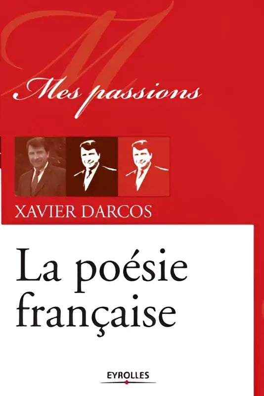 Rood boek La poésie française van Xavier Darcos met witte tekstvak en drie zwart-wit portretten van mannen in pakken